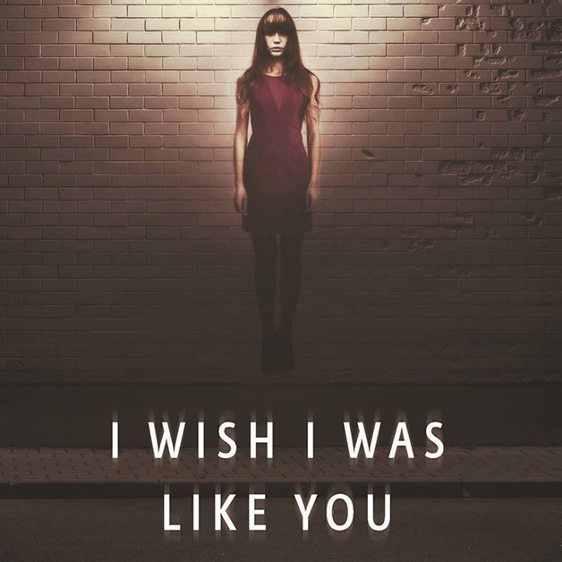 I Wish I Was Like You